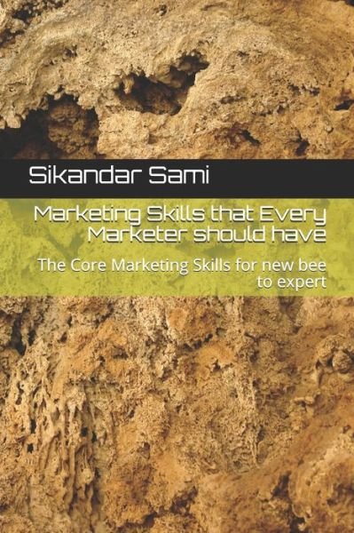 Cover for Sikandar Sami · Marketing Skills that Every Marketer should have: The Core Marketing Skills for new bee to expert (Paperback Bog) (2020)
