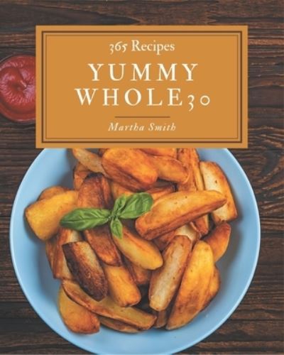 Cover for Martha Smith · 365 Yummy Whole30 Recipes (Paperback Book) (2020)