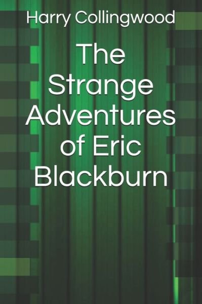 Cover for Harry Collingwood · The Strange Adventures of Eric Blackburn (Paperback Book) (2021)