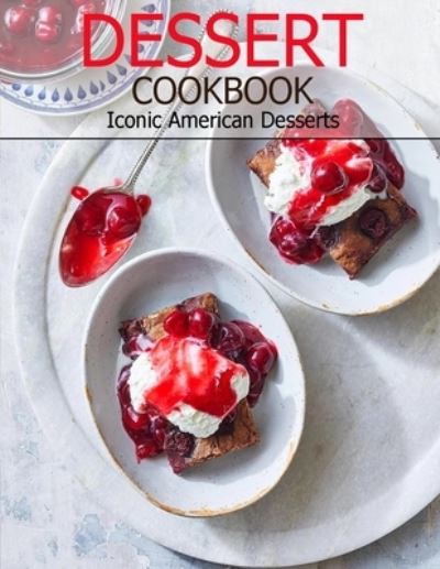 Dessert Cookbook - Jeff Dea McMurray - Książki - Independently Published - 9798703470077 - 2 lutego 2021