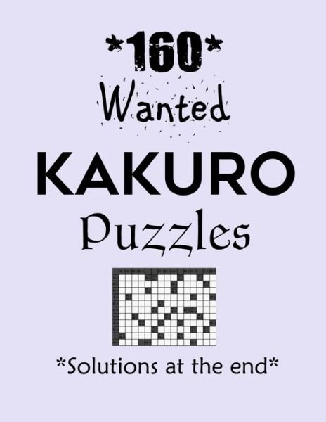 Cover for Depace' · 160 Wanted Kakuro Puzzles - Solutions at the end (Paperback Bog) (2021)