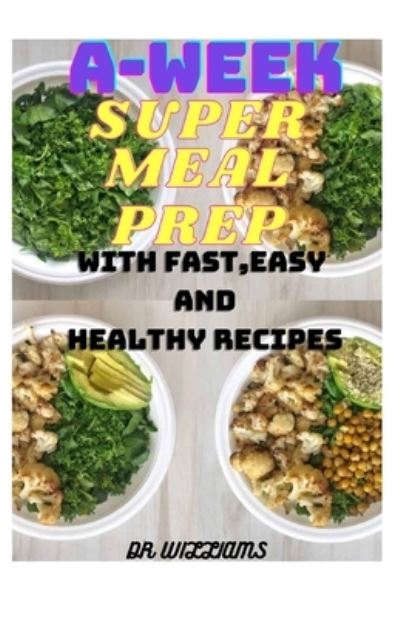 Cover for Dr Williams · A-Week Super Meal Prep (Paperback Book) (2021)