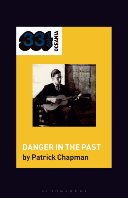 Cover for Chapman, Patrick (Writer, Writer, Ireland) · Robert Forster's Danger in the Past - 33 1/3 Oceania (Paperback Book) (2025)