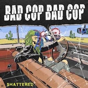 Cover for Bad Cop Bad Cop · Shattered (LP) (2023)