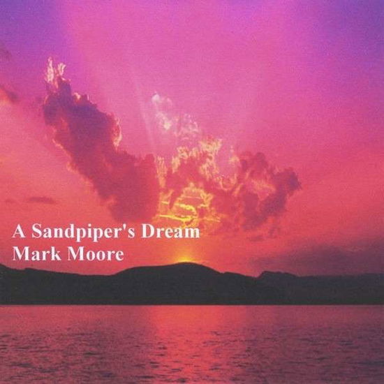 A Sandpipers Dream - Mark Moore - Musique - CD Baby - 0888174553078 - 1 août 2003