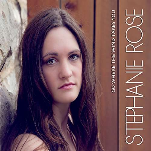 Cover for Stephanie Rose · Go Where the Wind Takes You (CD) (2015)