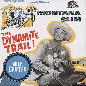 Dynamite Trail! - Wilf Carter - Muziek - BEAR FAMILY - 4000127155078 - 13 juli 1990