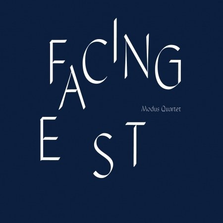 Modus Quartet · Facing East (CD) [Digipak] (2018)