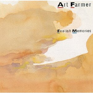 Foolish Memories - Art Farmer - Musik - ULTRAVYBE - 4526180645078 - 22. marts 2023