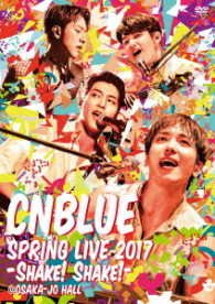 Cover for Cnblue · Spring Live 2017-shake! Shake!- @osakajo Hall (MDVD) [Japan Import edition] (2017)