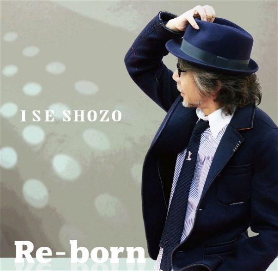 Re-born - Shozo Ise - Muzyka - FOR LIFE MUSIC ENTERTAINMENT INC. - 4988018322078 - 20 lutego 2019