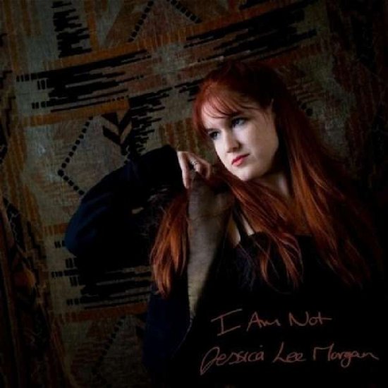 Cover for Jessica Lee Morgan · I Am Not (CD) (2017)