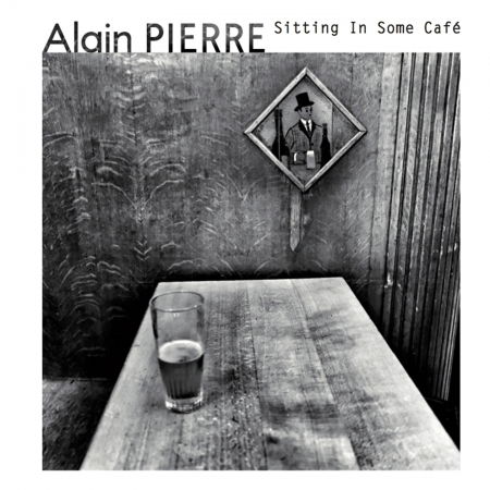 Sitting In Some Café - Alain Pierre - Music -  - 5410547751078 - 