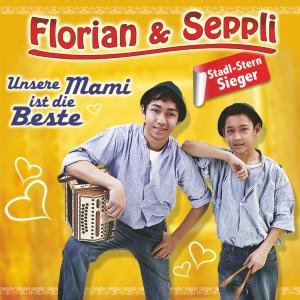 Unsre Mami Ist Die Beste - Florian & Seppli - Musiikki - TYROLIS - 9003549757078 - tiistai 8. toukokuuta 2012