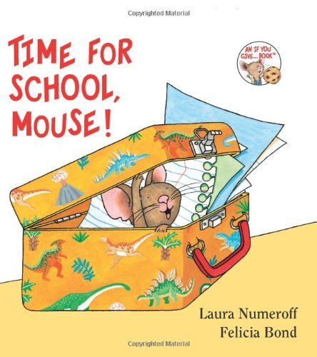 Cover for Laura Numeroff · Time for School, Mouse! (If You Give...) (Kartonbuch) [Brdbk edition] (2019)