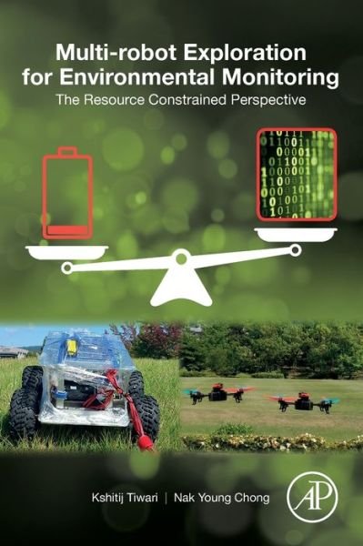 Cover for Tiwari, Kshitij (Department of Electrical Engg. &amp; Automation (EEA)&lt;br&gt;Aalto University&lt;br&gt;Espoo,Finland) · Multi-robot Exploration for Environmental Monitoring: The Resource Constrained Perspective (Paperback Bog) (2019)