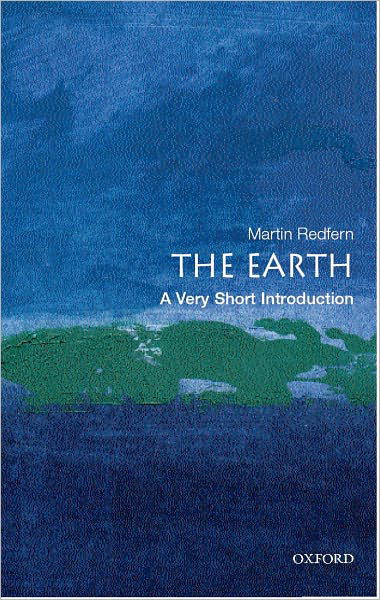 The Earth: A Very Short Introduction - Very Short Introductions - Redfern, Martin (, Science Producer at the BBC Science Radio Unit) - Bücher - Oxford University Press - 9780192803078 - 26. Juni 2003