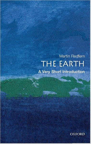 Cover for Redfern, Martin (, Science Producer at the BBC Science Radio Unit) · The Earth: A Very Short Introduction - Very Short Introductions (Paperback Book) (2003)