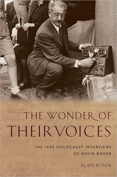 Cover for Rosen, Alan (Lecturer in Holocaust Literature, Lecturer in Holocaust Literature, International School for Holocaust Studies, Yad Vashem, Jerusalem, Israel) · The Wonder of Their Voices: The 1946 Holocaust Interviews of David Boder - Oxford Oral History Series (Paperback Bog) (2013)