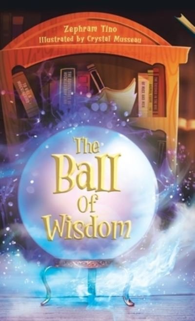 Cover for Zephram Tino · The Ball Of Wisdom (Inbunden Bok) (2021)