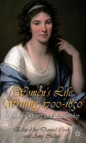 Cover for Daniel Cook · Women's Life Writing, 1700-1850: Gender, Genre and Authorship (Hardcover bog) (2012)