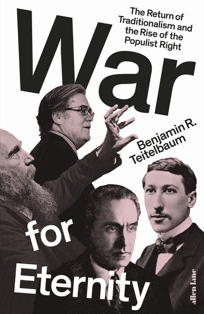 Cover for Benjamin R. Teitelbaum · War for Eternity: The Return of Traditionalism and the Rise of the Populist Right (Hardcover Book) (2020)