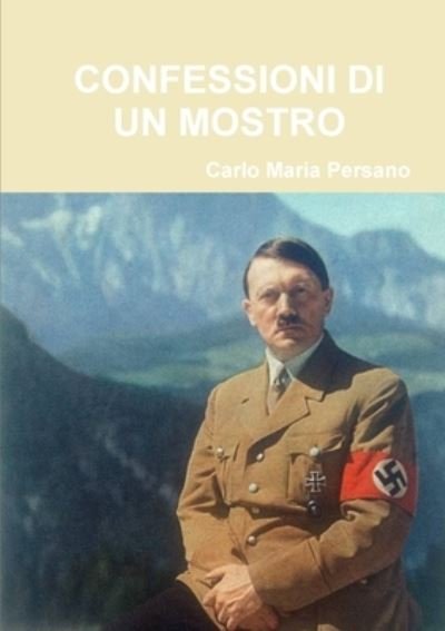 Cover for Carlo Maria Persano · Confessioni Di un Mostro (Book) (2017)