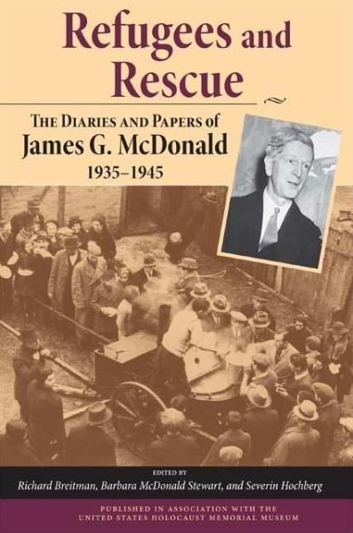Cover for James G. McDonald · Refugees and Rescue: The Diaries and Papers of James G. McDonald, 1935-1945 (Inbunden Bok) [First edition] (2009)