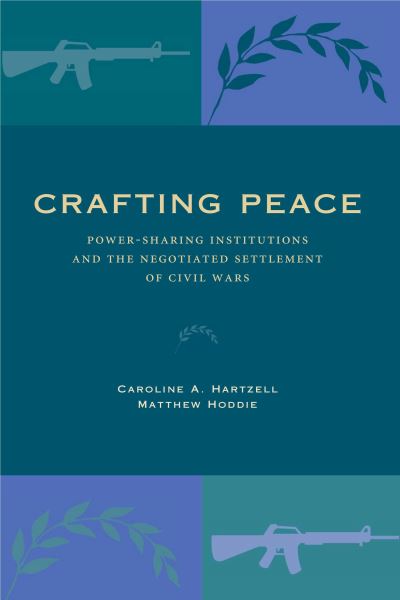 Cover for Caroline A. Hartzell · Crafting Peace: Power-Sharing Institutions and the Negotiated Settlement of Civil Wars (Hardcover Book) (2007)