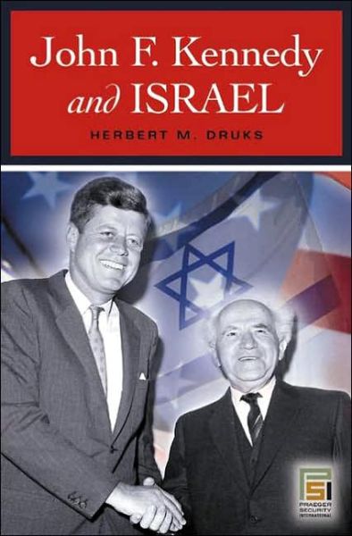 Cover for Herbert Druks · John F. Kennedy and Israel - Praeger Security International (Hardcover Book) (2005)
