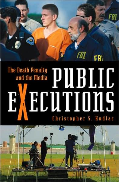 Cover for Christopher S. Kudlac · Public Executions: The Death Penalty and the Media (Hardcover Book) (2007)