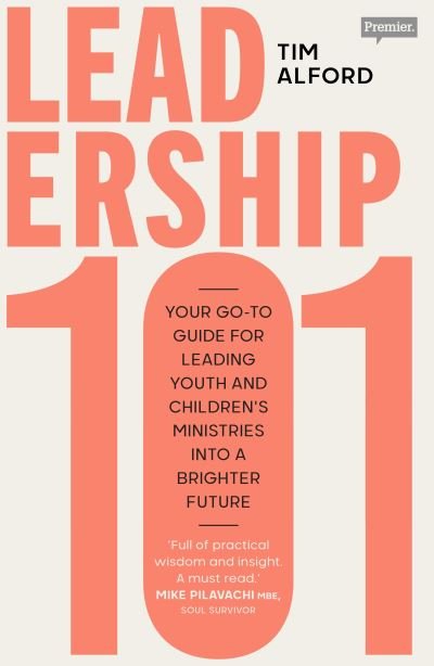 Cover for Tim Alford · Leadership 101: Your Go-to Guide for Leading Youth and Children’s Ministries into a Brighter  Future (Paperback Book) (2021)