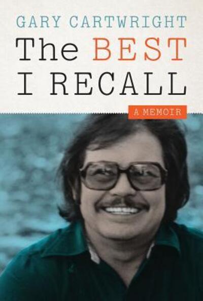 Cover for Gary Cartwright · The Best I Recall: A Memoir (Hardcover Book) (2015)