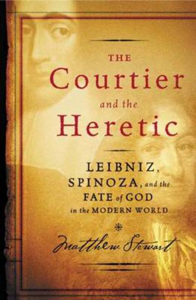 Cover for Matthew Stewart · The Courtier and the Heretic: Leibniz, Spinoza, and the Fate of God in the Modern World (Paperback Book) (2007)