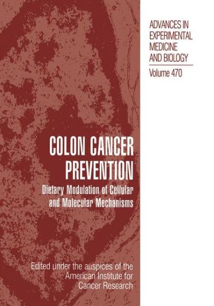 Cover for American Institute for Cancer Resea · Colon Cancer Prevention: Dietary Modulation of Cellular and Molecular Mechanisms - Advances in Experimental Medicine and Biology (Hardcover Book) [1999 edition] (2000)