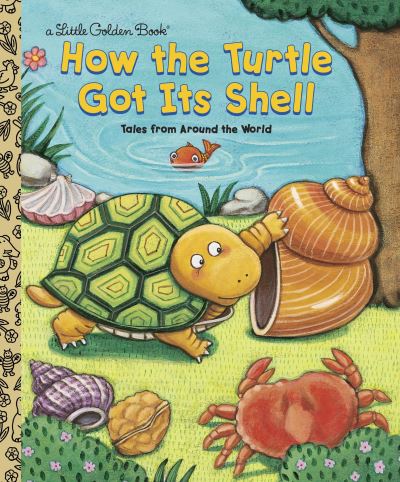 Cover for Justine Fontes · How the Turtle Got Its Shell - Little Golden Book (Hardcover Book) (2000)