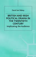 Cover for D. Rabey · British and Irish Political Drama in the Twentieth Century: Implicating the Audience (Hardcover Book) (1990)