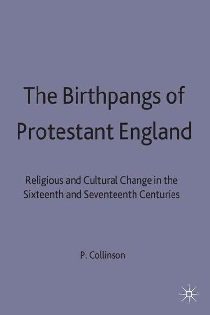 Cover for Patrick Collinson · The Birthpangs of Protestant England: Religious and Cultural Change in the Sixteenth and Seventeenth Centuries (Paperback Book) (1991)