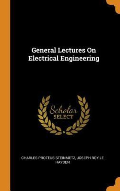 Cover for Charles Proteus Steinmetz · General Lectures on Electrical Engineering (Hardcover Book) (2018)