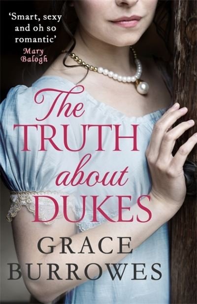 The Truth About Dukes: a smart and sexy Regency romance, perfect for fans of Bridgerton - Rogues to Riches - Grace Burrowes - Livros - Little, Brown Book Group - 9780349425078 - 10 de novembro de 2020