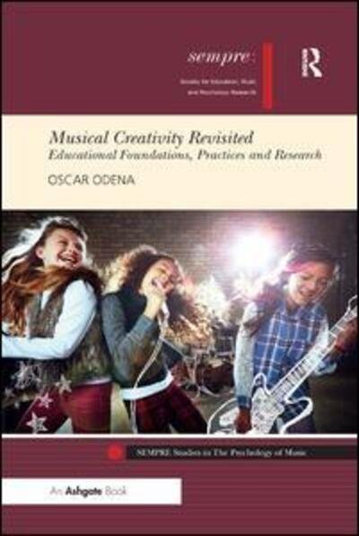 Musical Creativity Revisited: Educational Foundations, Practices and Research - SEMPRE Studies in The Psychology of Music - Oscar Odena - Boeken - Taylor & Francis Ltd - 9780367232078 - 7 februari 2019
