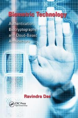 Cover for Das, Ravi (Apollo Biometrics, Inc., Chicago, Illinois, USA) · Biometric Technology: Authentication, Biocryptography, and Cloud-Based Architecture (Paperback Book) (2020)