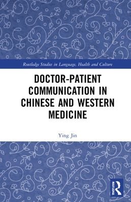 Cover for Ying Jin · Doctor–patient Communication in Chinese and Western Medicine - Routledge Studies in Language, Health and Culture (Hardcover bog) (2022)