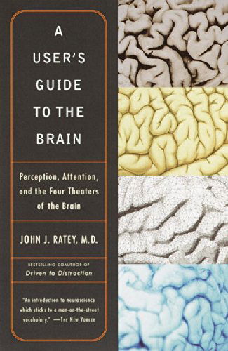 Cover for John J. Ratey · A User's Guide to the Brain: Perception, Attention, and the Four Theaters of the Brain (Paperback Book) (2002)