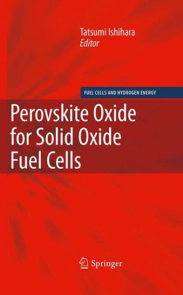 Cover for Tatsumi Ishihara · Perovskite Oxide for Solid Oxide Fuel Cells - Fuel Cells and Hydrogen Energy (Hardcover Book) [2009 edition] (2009)