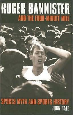 Cover for John Bale · Roger Bannister and the Four-Minute Mile: Sports Myth and Sports History (Pocketbok) [New edition] (2005)