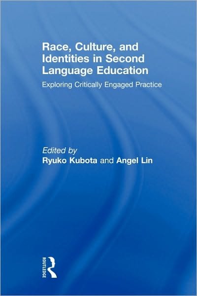 Cover for Kubota Ryuko · Race, Culture, and Identities in Second Language Education: Exploring Critically Engaged Practice (Paperback Bog) (2009)