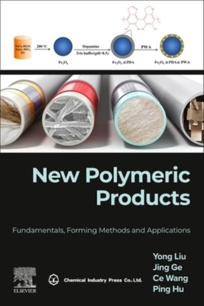 Cover for Liu, Yong (Head of the Lab of Polymeric Nanocomposites, Beijing University of Chemical Technology, China) · New Polymeric Products: Fundamentals, Forming Methods and Applications (Paperback Book) (2023)