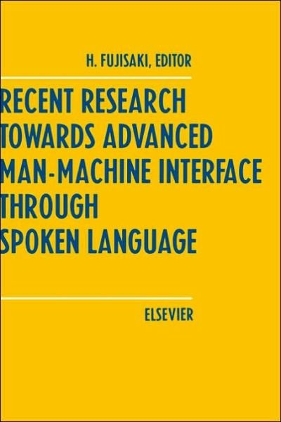 Cover for H Fujisaki · Recent Research Towards Advanced Man-Machine Interface Through Spoken Language (Hardcover Book) (1996)