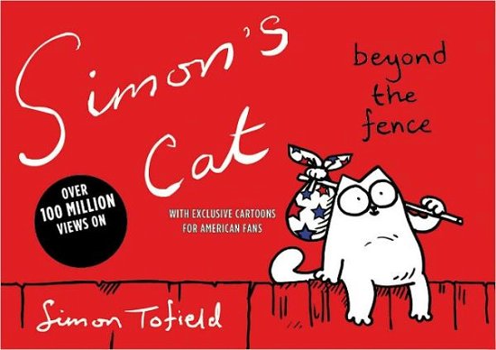 Simon's Cat: Beyond the Fence - Simon Tofield - Kirjat - Grand Central Publishing - 9780446560078 - torstai 2. kesäkuuta 2011